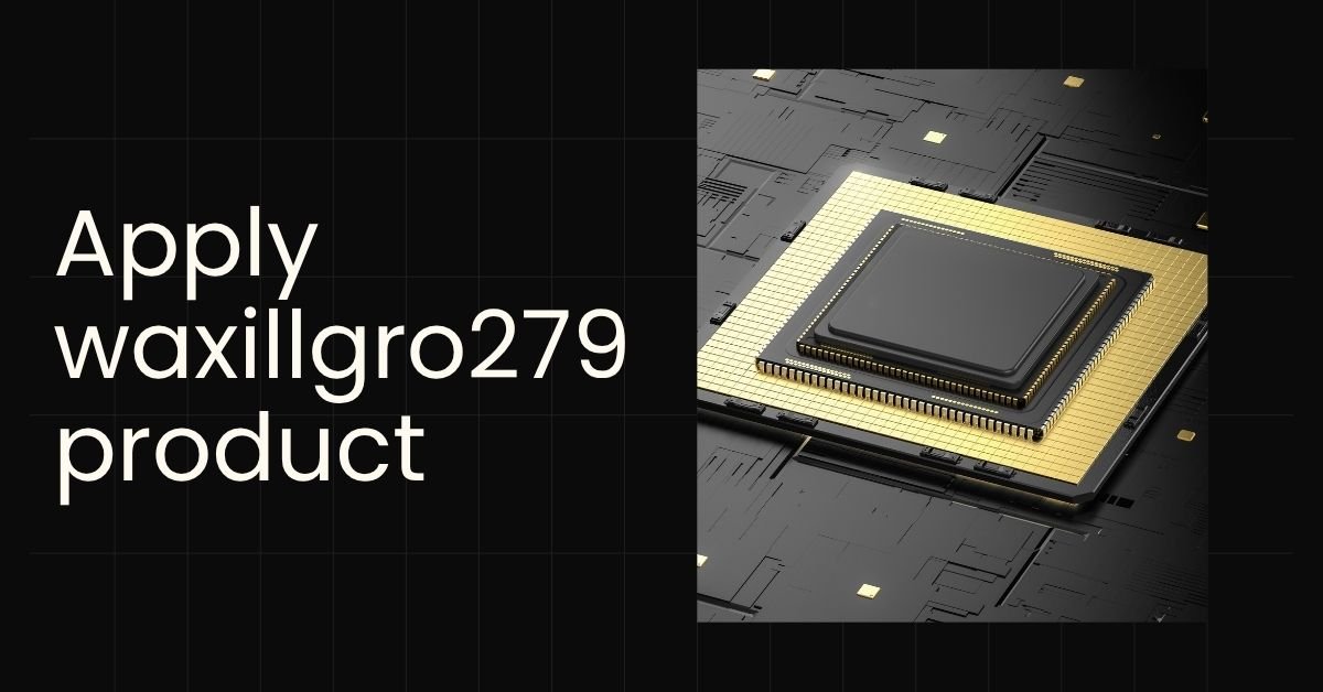 Apply waxillgro279 product