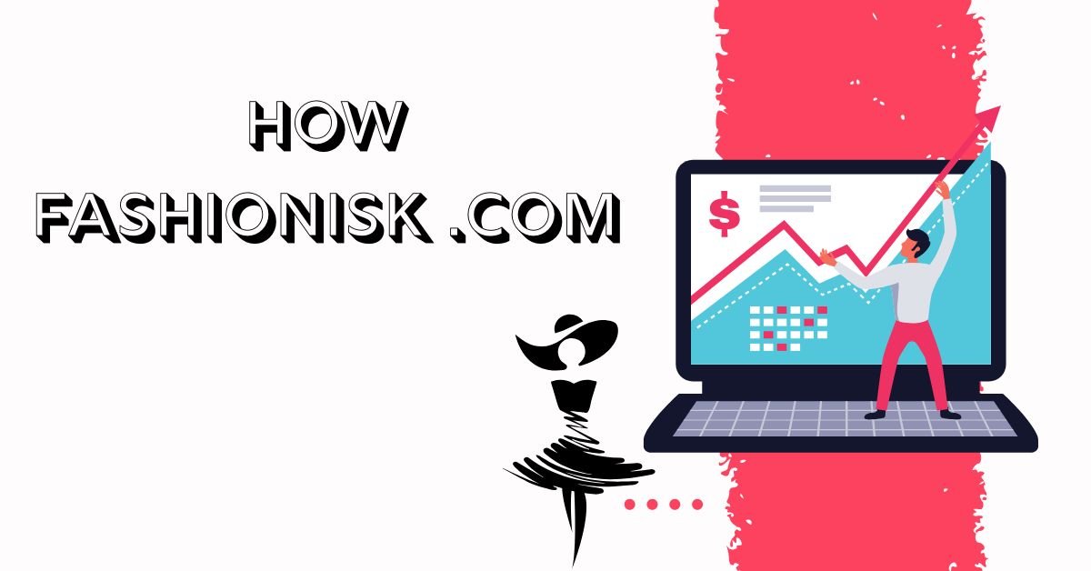 How Fashionisk .com