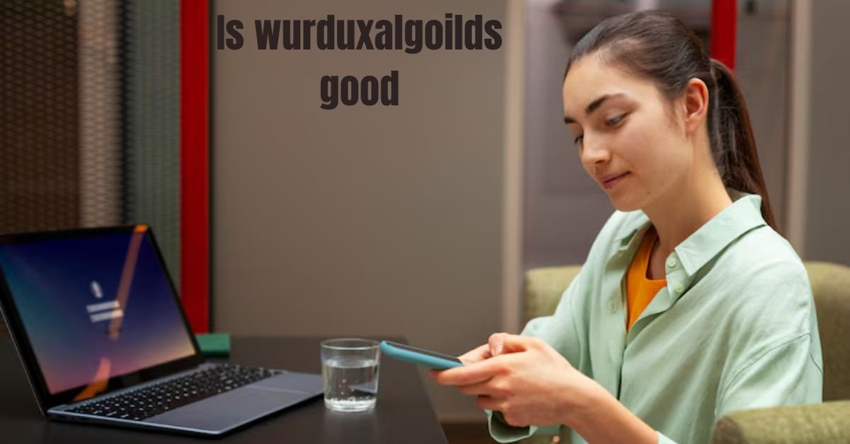 Is wurduxalgoilds good
